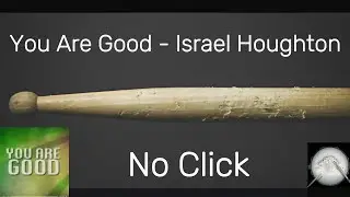 You Are Good - Israel Houghton - Drumless - No Click