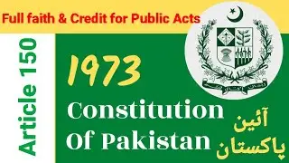 Article 150 of Constitution of Pakistan 1973| Pakistan Constitution 1973 Series | Law | CSS 2025