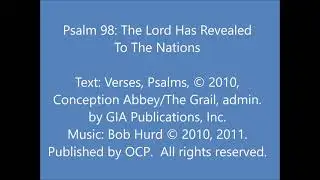 Psalm 98 - The Lord Has Revealed To The Nations (Hurd)