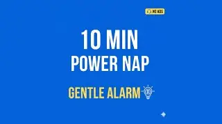 GENTLE ALARM ⏰ 10 Minute Power Nap for Perfect Waking