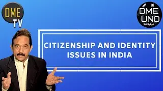 CITIZENSHIP AND IDENTITY ISSUES IN INDIA Episode 71