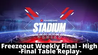 Stadium Series | $530 NLHE Freezeout Weekly Final - High with munchenHB | fellatiado