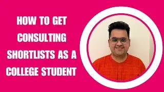 How To Get Consulting Shortlists As A College Student