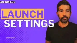LaunchSettings.json in ASP NET CORE | Getting Started with ASP.NET Core Series