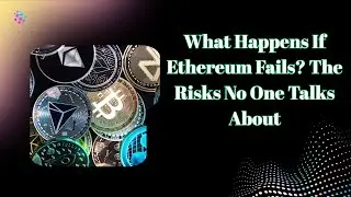 ⚠️💥 What Happens If Ethereum Fails? The Risks No One Talks About ⛓️