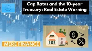 Cap Rates and the 10-year Treasury: Real Estate Warning