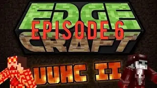 Edgecraft UUHC S2: Episode 6