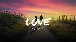 Love mashup 2022 | Arjit Singh | Papon