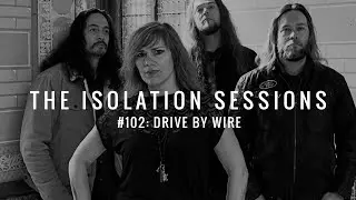 The Isolation Sessions #102: Drive By Wire