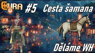 Ekura - Cesta šamana #5 - Děláme WH