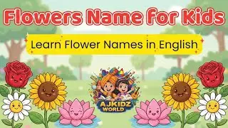 🌸🌼 Flowers Name for Kids | Learn Flower Names in English | Guessing Game | AJKIDZ WORLD