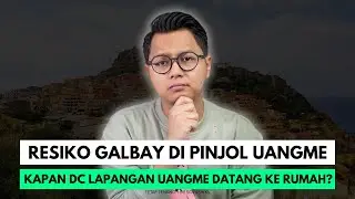 RESIKO GALBAY DI PINJOL UANGME, KAPAN DC LAPANGAN UANGME DATANG KE RUMAH?