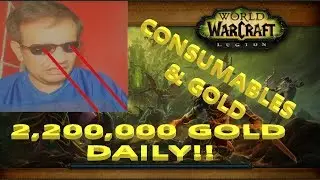 Part 6-10 Farming Gold WoW-Legion 7.3 //// Consumables & Gold