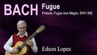 Fugue, BWV 998 by Johann Sebastian Bach, performed by Edson Lopes