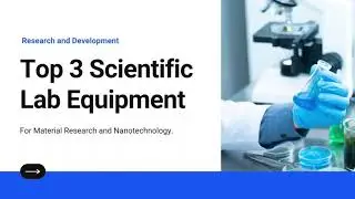 Three Popular Scientific Lab Equipment for Material Research, Nanotechnology Research Development