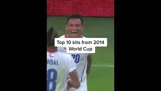 Best Kits From 2014 World Cup 🔥🔥