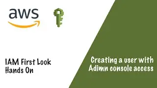 IAM First Glance - Managing AWS Users with Console Access