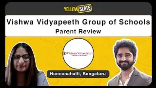 Vishwa Vidyapeeth Takshashila, Bangalore | Parent Review | Holistic Development | Yellow Slate