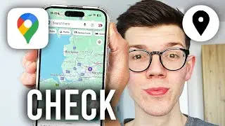 How To Check Someone's Location On Google Maps - Full Guide