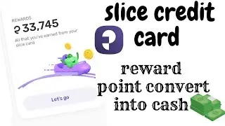 SLICE CREDIT CARD  MONIES  CONVERT IN CASHBACK REWARD || #EARNINGPOINTOFFICIAL || #SLICE_CREDIT_CARD