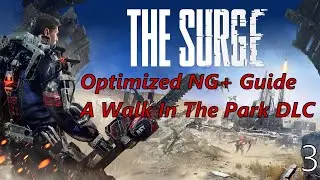 The Surge Optimized Replay NG+ Guide Part 3  A Walk In The Park DLC