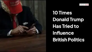 10 Times Donald Trump Has Tried to Influence British Politics