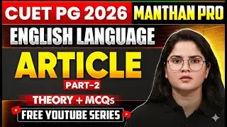 Articles Part 2 | English Language for CUET PG 2026 | Theory + MCQs
