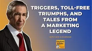 Triggers, Toll-Free Triumphs, and Tales From a Marketing Legend With Joe Sugarman