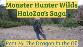 The Dragon in the Oil: Monster Hunter Wilds Saga Part 76