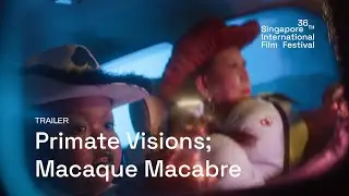 Primate Visions; Macaque Macabre Trailer | SGIFF 2025