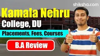 Kamala Nehru College BA Review | Fees, Admission, Placements, Cutoff