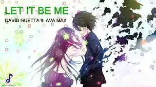 (Nightcore) Let It Be Me by David Guetta ft. Ava Max