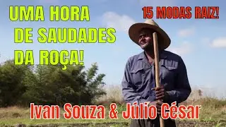 UMA HORA DE SAUDADES DA ROÇA - Ivan Souza & Júlio César