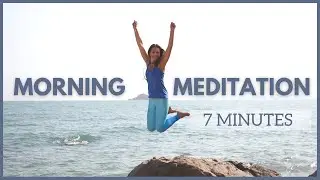 7 Minute Guided Meditation to Start Your Day