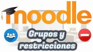 MOODLE: C&oacute;mo crear GRUPOS y RESTRICCIONES de acceso  |  Aula Virtual EducaMadrid