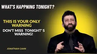 PROPHETIC WARNING: What Happens Tonight, July 21, Will Leave You Speechless | Jonathan Cahn Sermon