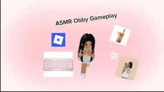 ASMR Obby Gameplay With ASMR Keyboard sounds *+(❍ᴥ❍ʋ)+*