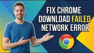 How To Fix Chrome Download Failed Network Error In Windows 10/11 (Easy Guide)