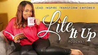 Lite It Up Podcast ~  Ep. 12: 