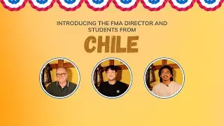 Introducing the FMA Director and students from Chile