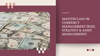 Masterclass in Currency Management (Risk, Strategy & Asset Management)