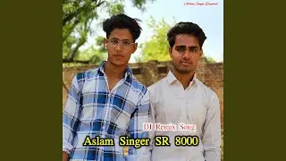 Aslam Singer SR 8000 (Remix)