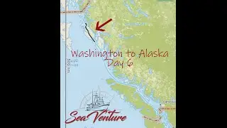 Washington to Alaska - Day 6 - Cruising on our Trawler Sea Venture - EP 51