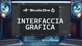 Studio One 6  - Tutorial in italiano  -  Interfaccia grafica