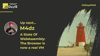 JSDayIE 2019 A State Of WebAssembly  The Browser is Now a Real VM