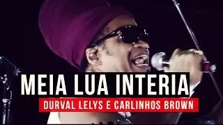 Durval Lelys e Carlinhos Brown - Meia Lua Inteira - YouTube Carnaval 2015