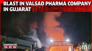 Two Dead And Two Injured After Blast In Pharma Company In Gujarat's Valsad | Mirror Now