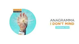 Anagramma &ndash; I Don't Mind (Original Mix)