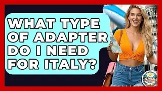 What Type Of Adapter Do I Need For Italy? - The Family Getaway Guide