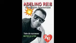 CLEIDIANE.ADELINO REIS O BREGUEIRO APAIXONADO.
